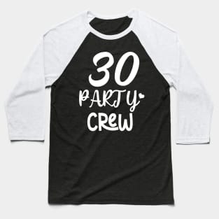 30 Party Crew Baseball T-Shirt